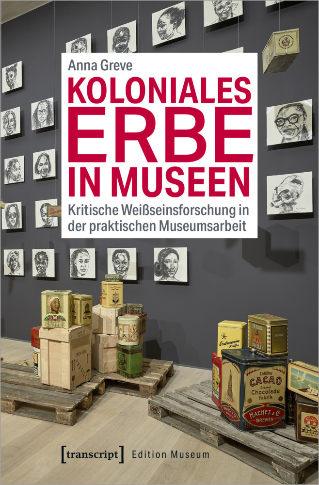 Cover: 9783837649314 | Koloniales Erbe in Museen | Anna Greve | Taschenbuch | Klebebindung