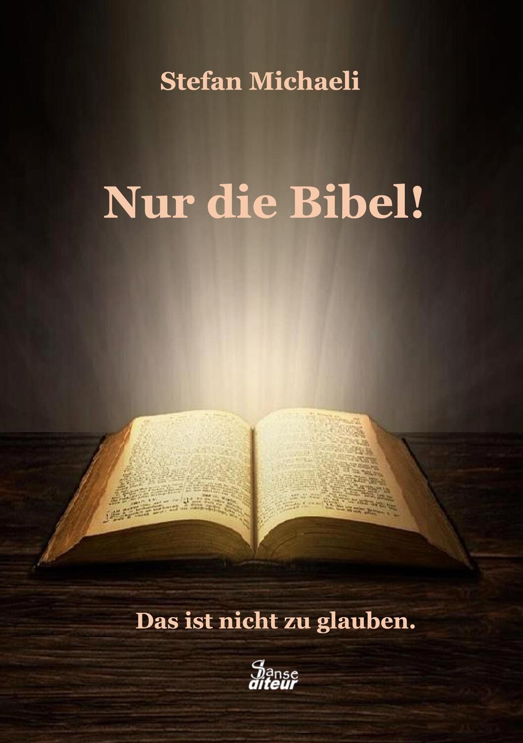 Cover: 9783758313400 | Nur die Bibel! | Das ist nicht zu glauben. | Stefan Michaeli | Buch