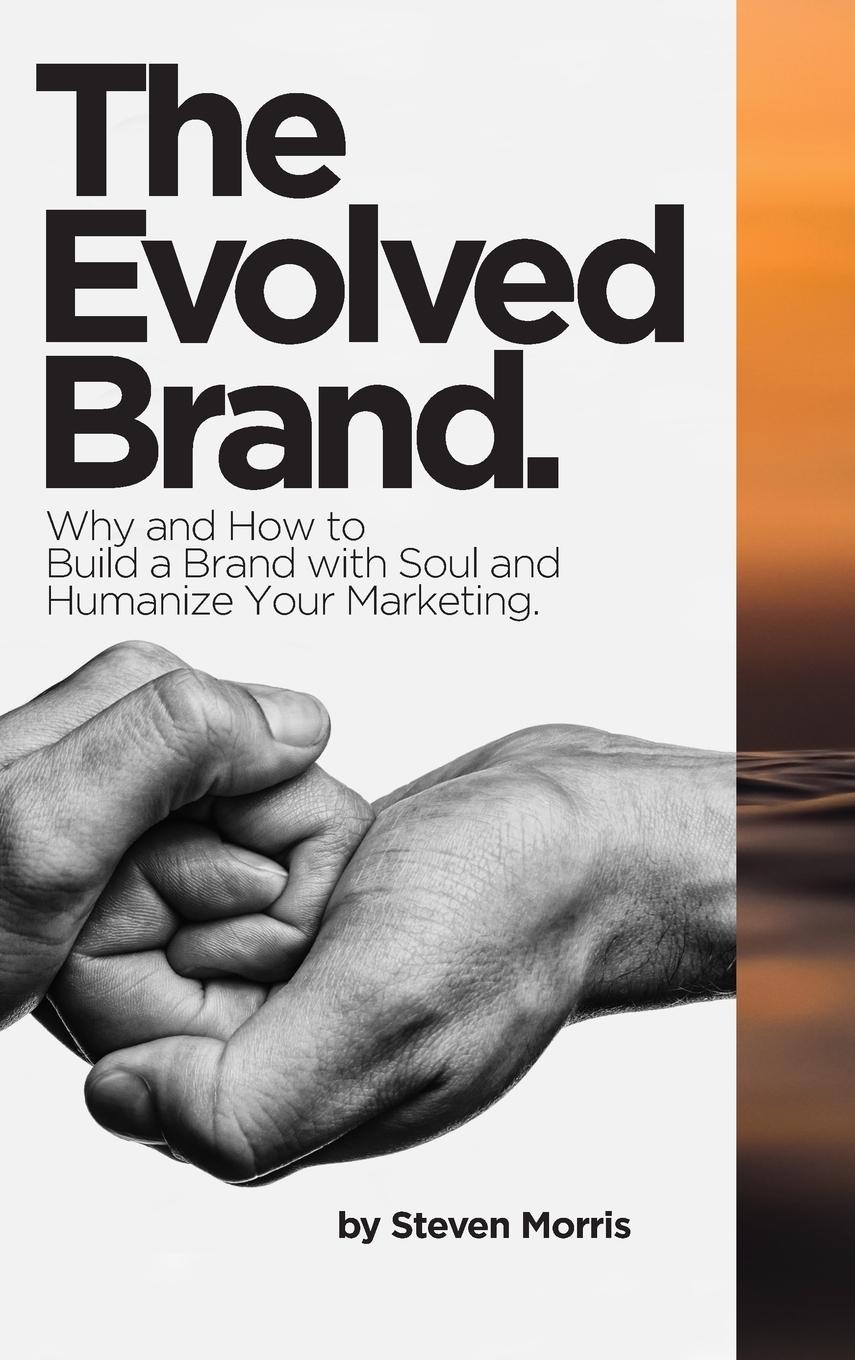 Cover: 9781794752429 | The Evolved Brand | Steven Morris | Buch | Englisch | 2019 | Lulu.com