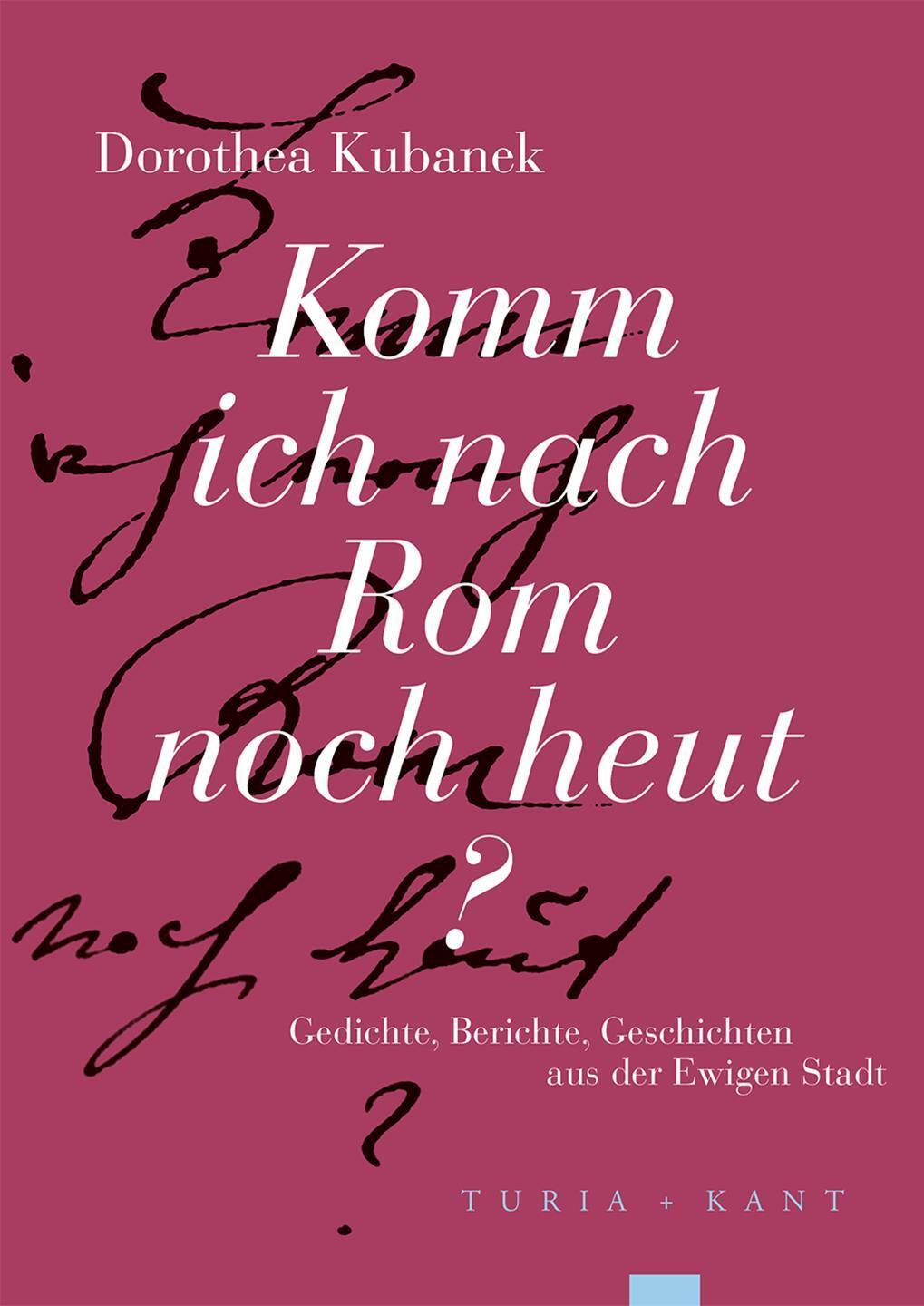 Cover: 9783985140749 | Komm ich nach Rom noch heut? | Dorothea Kubanek | Taschenbuch | 216 S.