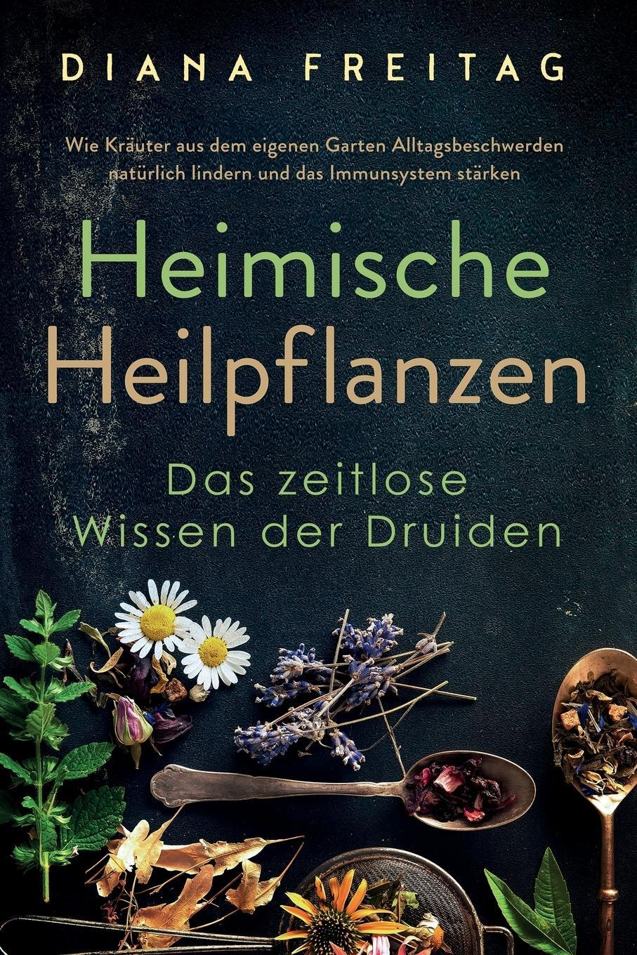 Cover: 9781647802745 | Heimische Heilpflanzen - Das zeitlose Wissen der Druiden | Freitag