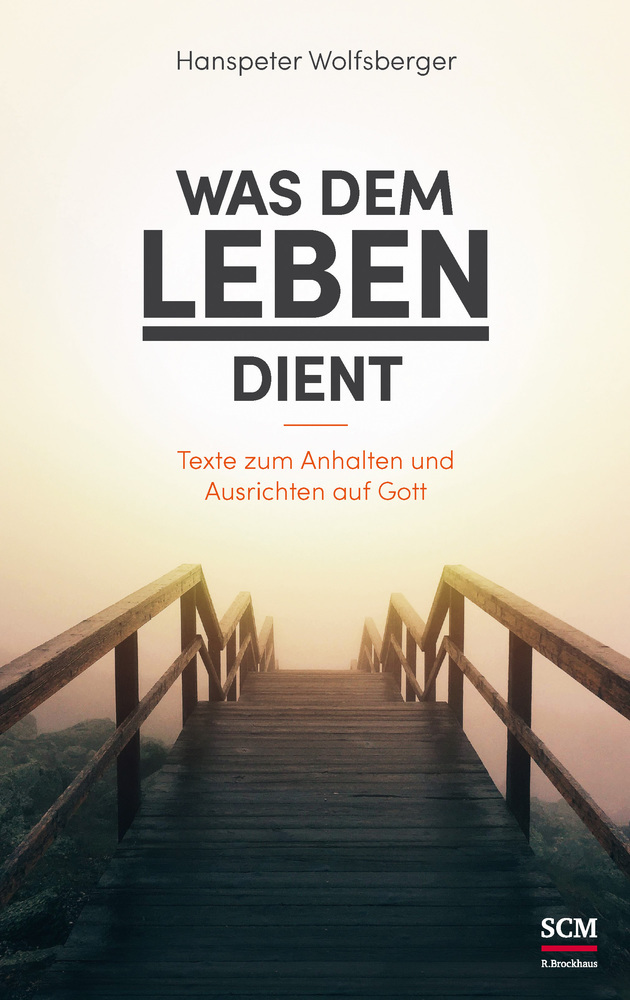 Cover: 9783417268416 | Was dem Leben dient | Texte zum Anhalten und Ausrichten auf Gott