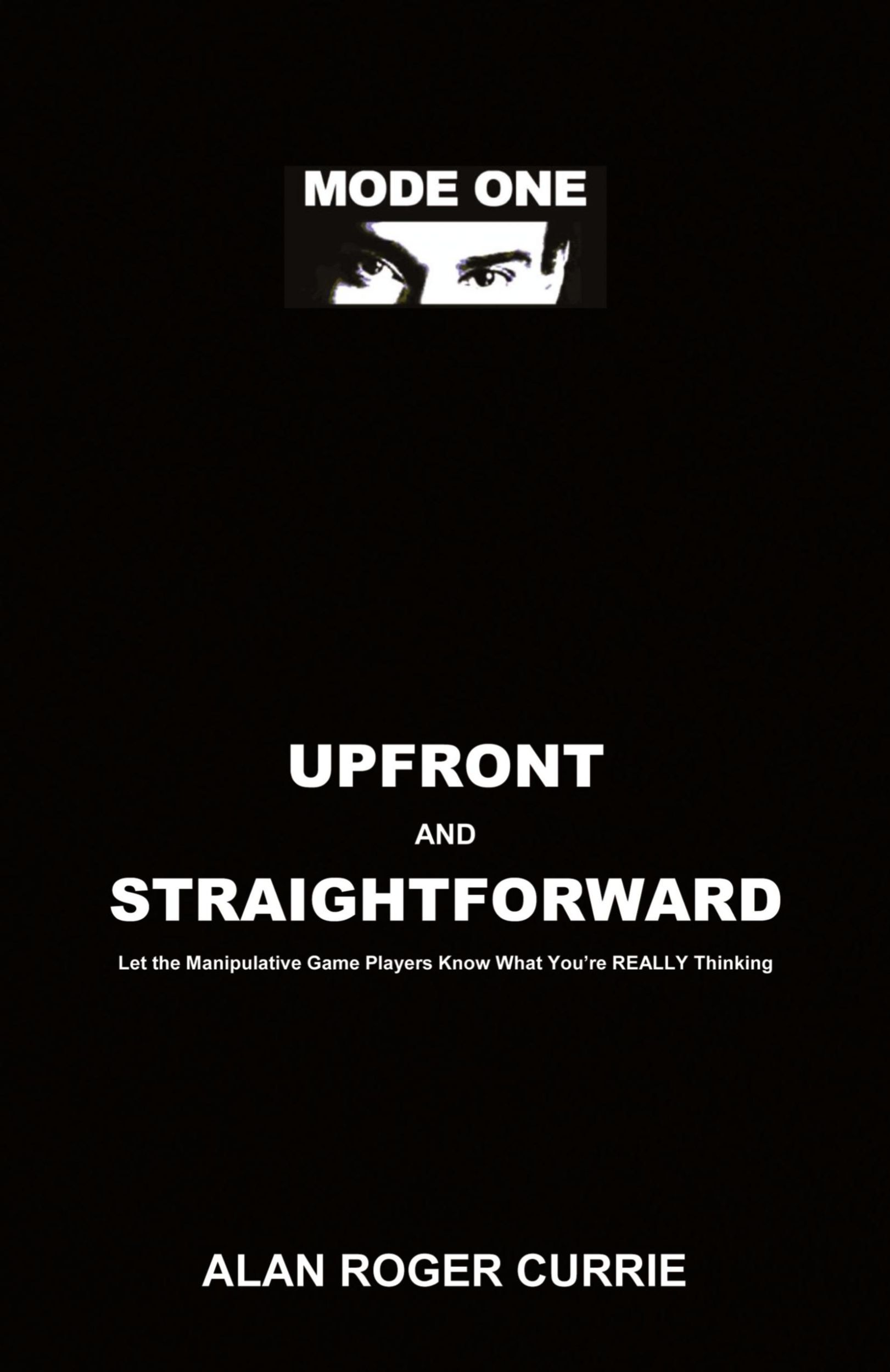 Cover: 9781601457950 | UPFRONT AND STRAIGHTFORWARD | Alan Roger Currie | Taschenbuch | 2009