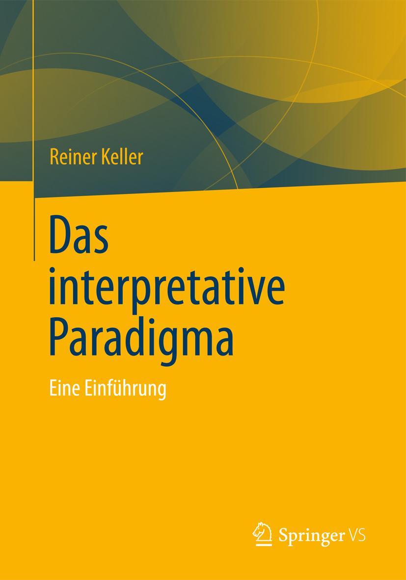 Cover: 9783531155463 | Das Interpretative Paradigma | Eine Einführung | Reiner Keller | Buch