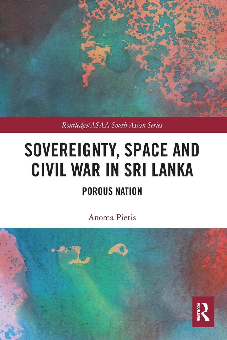 Cover: 9780367585129 | Sovereignty, Space and Civil War in Sri Lanka | Porous Nation | Pieris