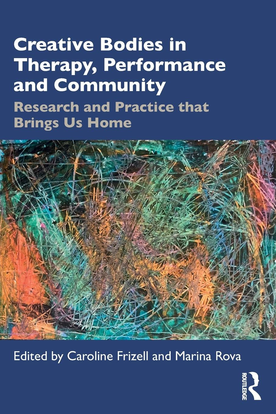 Cover: 9781032119809 | Creative Bodies in Therapy, Performance and Community | Marina Rova