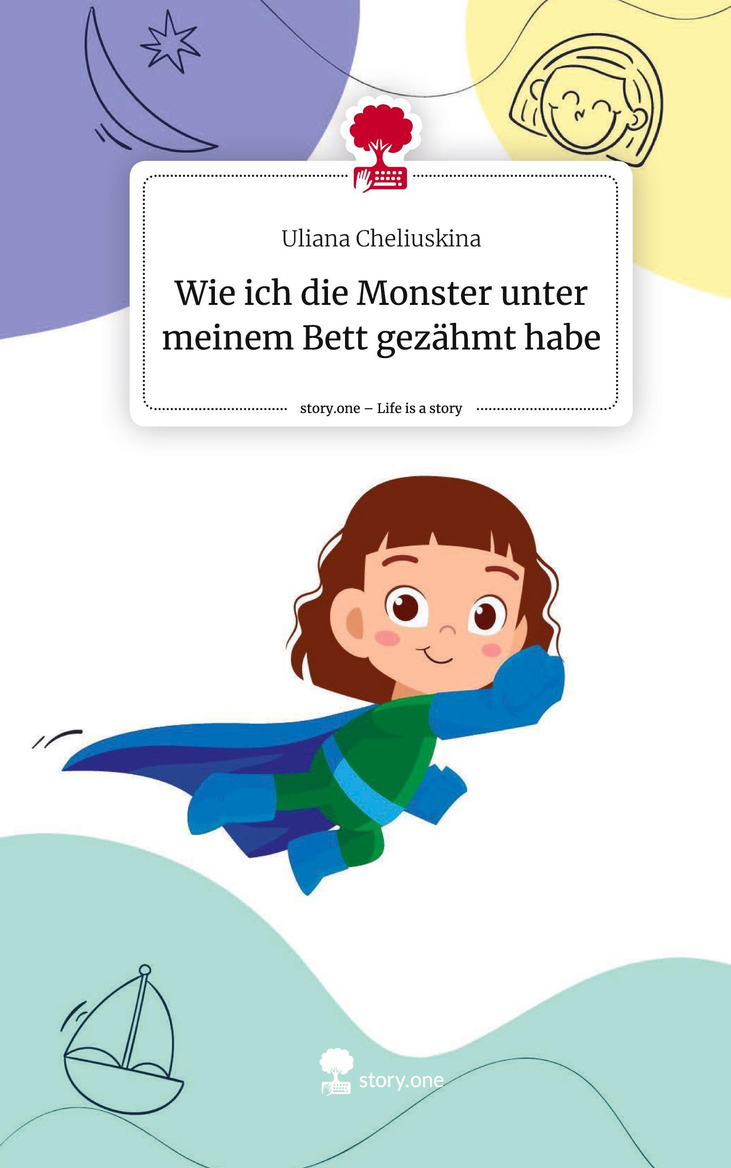 Cover: 9783711522887 | Wie ich die Monster unter meinem Bett gezähmt habe. Life is a Story...