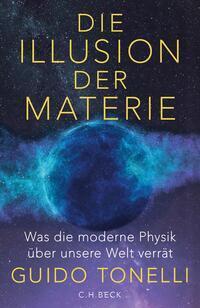 Cover: 9783406821981 | Die Illusion der Materie | Guido Tonelli | Buch | 211 S. | Deutsch