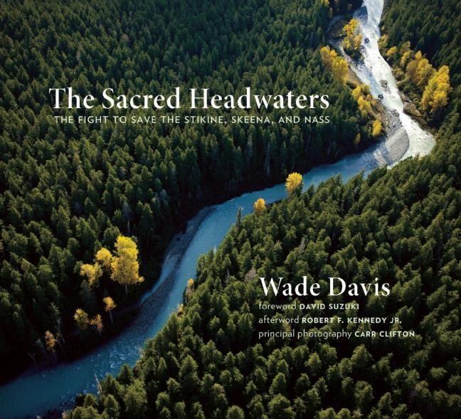 Cover: 9781771640237 | The Sacred Headwaters | Wade Davis | Taschenbuch | Englisch | 2015