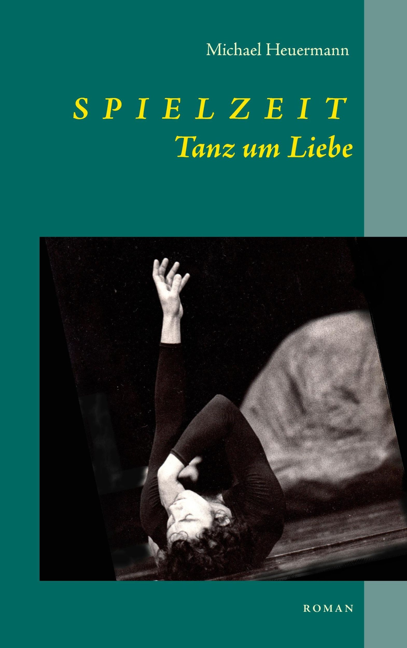 Cover: 9783735784582 | Spielzeit | Tanz um Liebe | Michael Heuermann | Taschenbuch | 264 S.