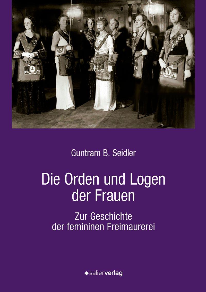 Cover: 9783962850111 | Die Orden und Logen der Frauen | Guntram B. Seidler | Taschenbuch