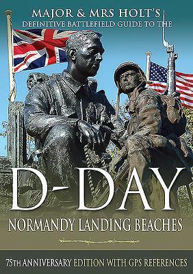 Cover: 9781526757906 | D-Day Normandy Landing Beaches Battlefield Guide | Holt (u. a.) | Buch