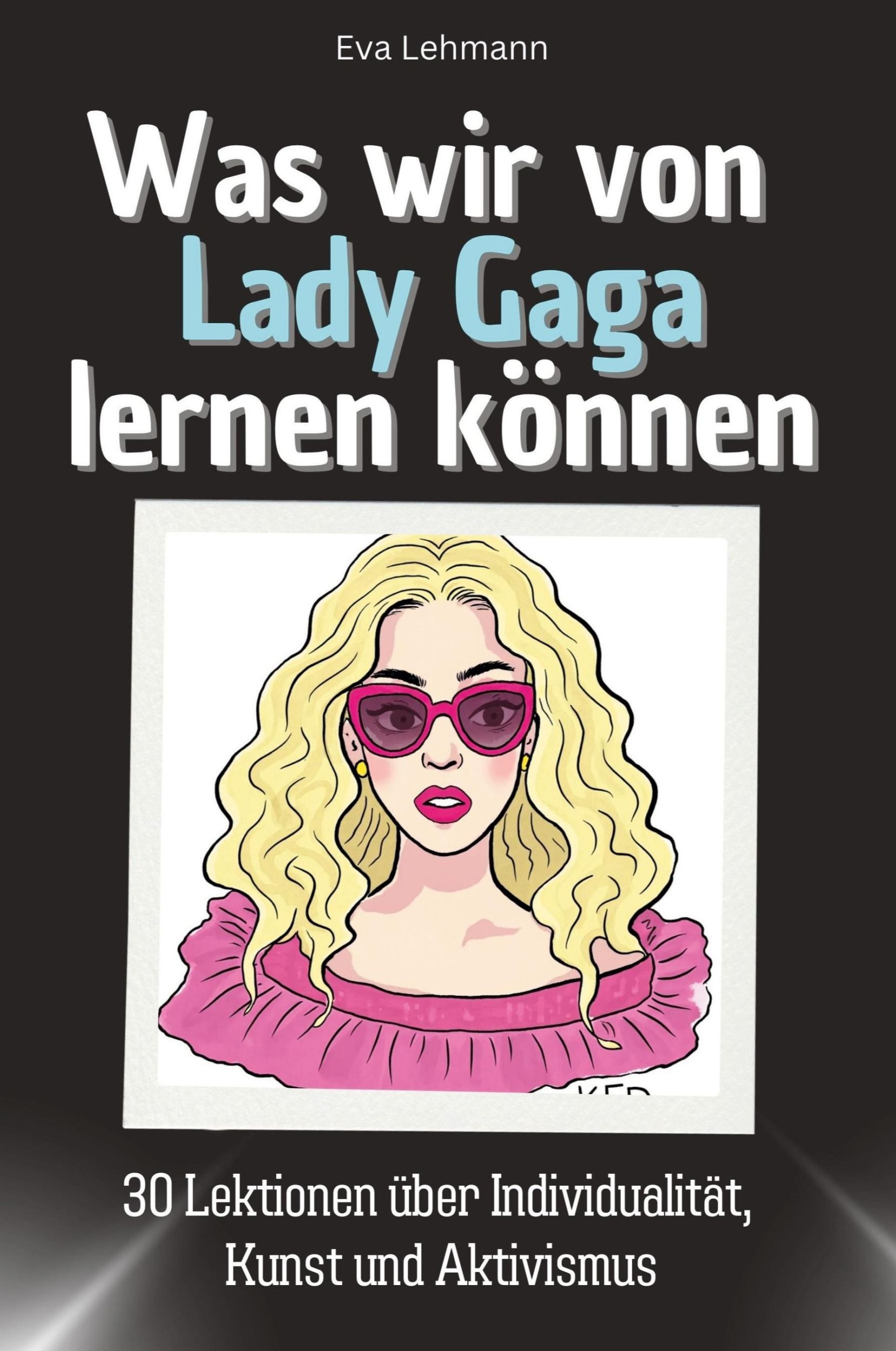 Cover: 9783759114501 | Was wir von Lady Gaga lernen können | Eva Lehmann | Taschenbuch | 2024