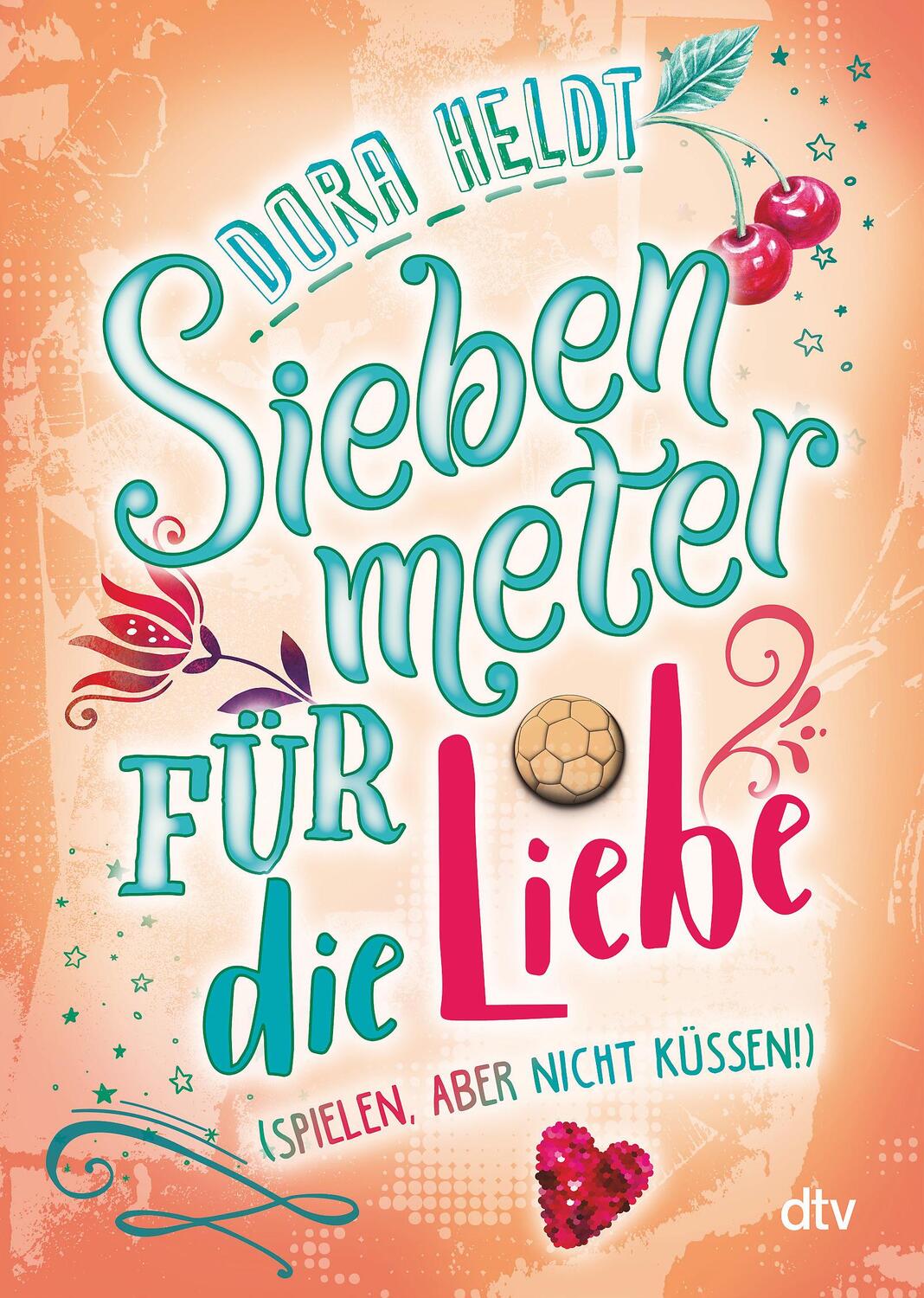 Cover: 9783423719117 | Siebenmeter für die Liebe (spielen, aber nicht küssen!) | Dora Heldt