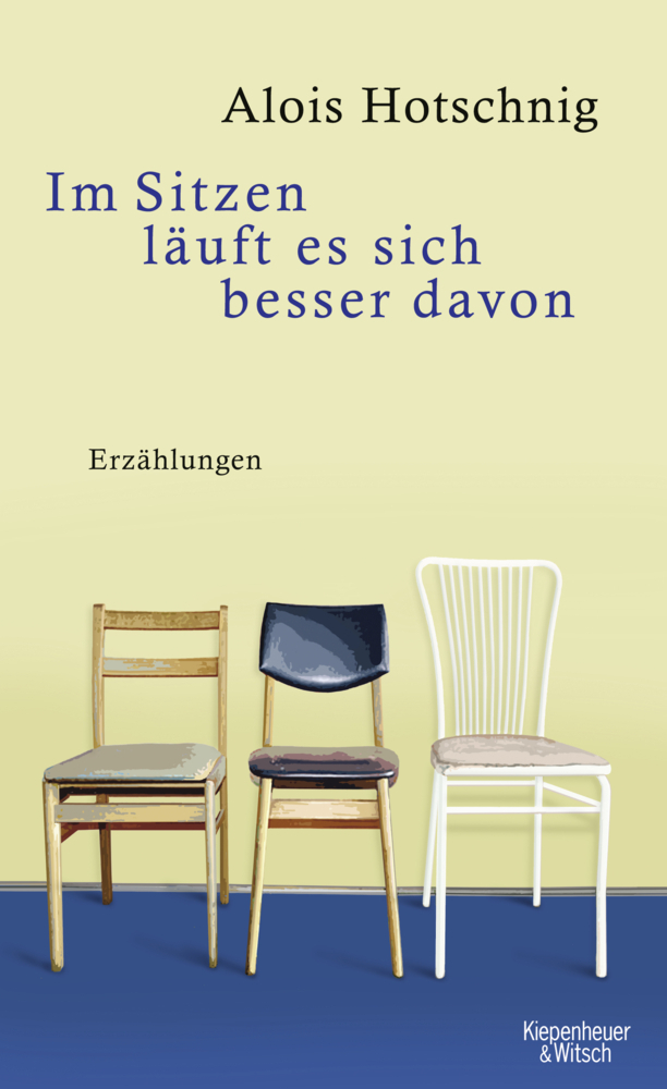 Cover: 9783462041378 | Im Sitzen läuft es sich besser davon | Erzählungen | Alois Hotschnig