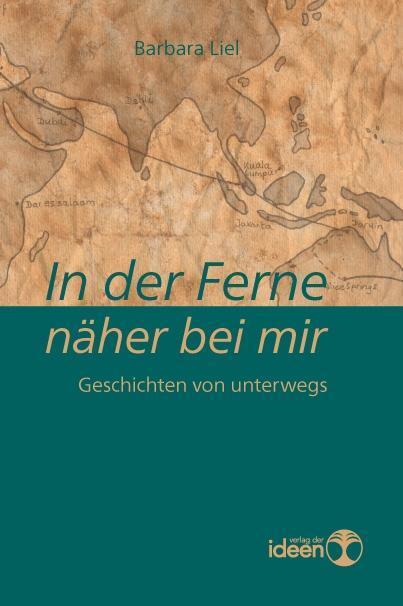 Cover: 9783942006088 | In der Ferne näher bei mir | Geschichten von unterwegs | Barbara Liel