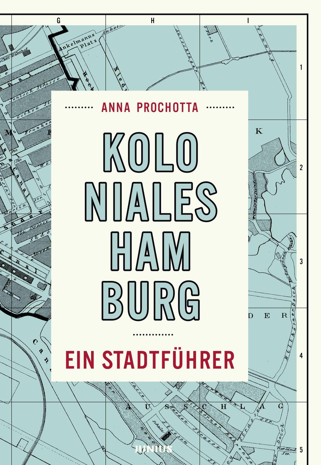 Cover: 9783960605539 | Koloniales Hamburg | Ein Stadtführer | Anna Prochotta | Taschenbuch