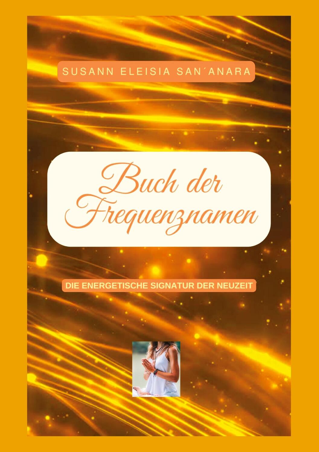 Cover: 9783384229571 | Das Buch der Frequenznamen | Die Signatur der Neuzeit | San´anara