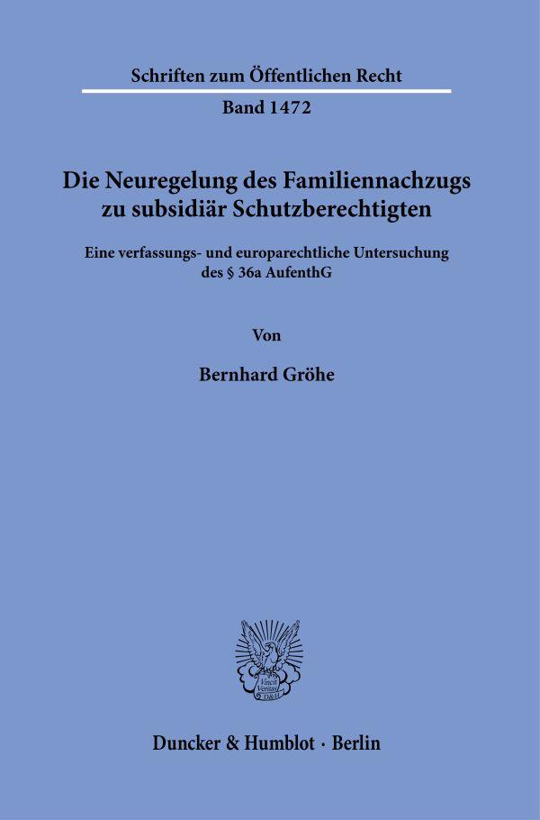 Cover: 9783428185399 | Die Neuregelung des Familiennachzugs zu subsidiär Schutzberechtigten.