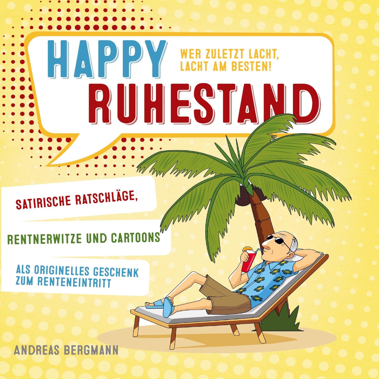 Cover: 9789403604640 | Happy Ruhestand - wer zuletzt lacht, lacht am besten! | Bergmann