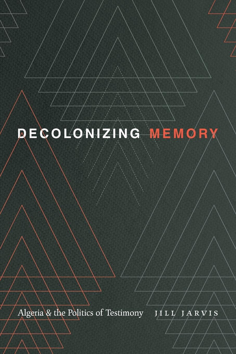 Cover: 9781478014102 | Decolonizing Memory | Algeria and the Politics of Testimony | Jarvis