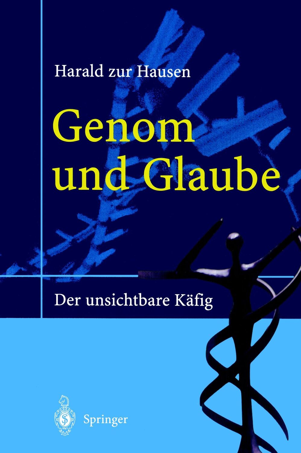 Cover: 9783540428503 | Genom und Glaube | Der unsichtbare Käfig | Harald Hausen | Taschenbuch