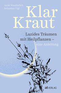 Cover: 9783039022496 | Klarkraut | Luzides träumen mit Heilpflanzen - eine Anleitung | Buch