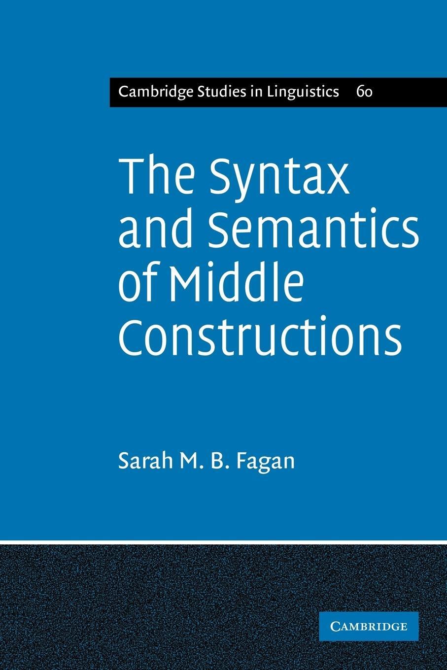 Cover: 9780521107464 | The Syntax and Semantics of Middle Constructions | Sarah M. B. Fagan