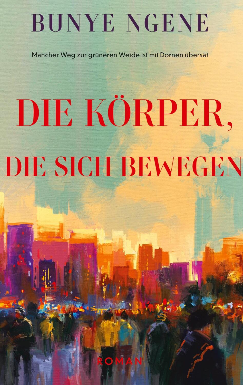 Cover: 9783752608816 | Die Körper, die sich bewegen | Bunye Ngene | Taschenbuch | Paperback