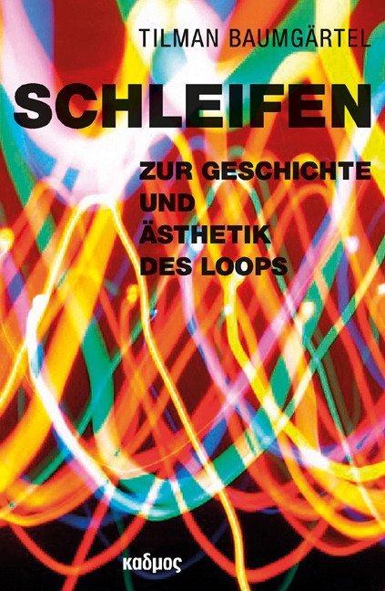 Cover: 9783865993267 | Schleifen | Tilman Baumgärtel | Taschenbuch | 352 S. | Deutsch | 2016