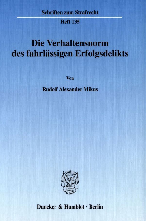 Cover: 9783428106134 | Die Verhaltensnorm des fahrlässigen Erfolgsdelikts. | Mikus | Buch