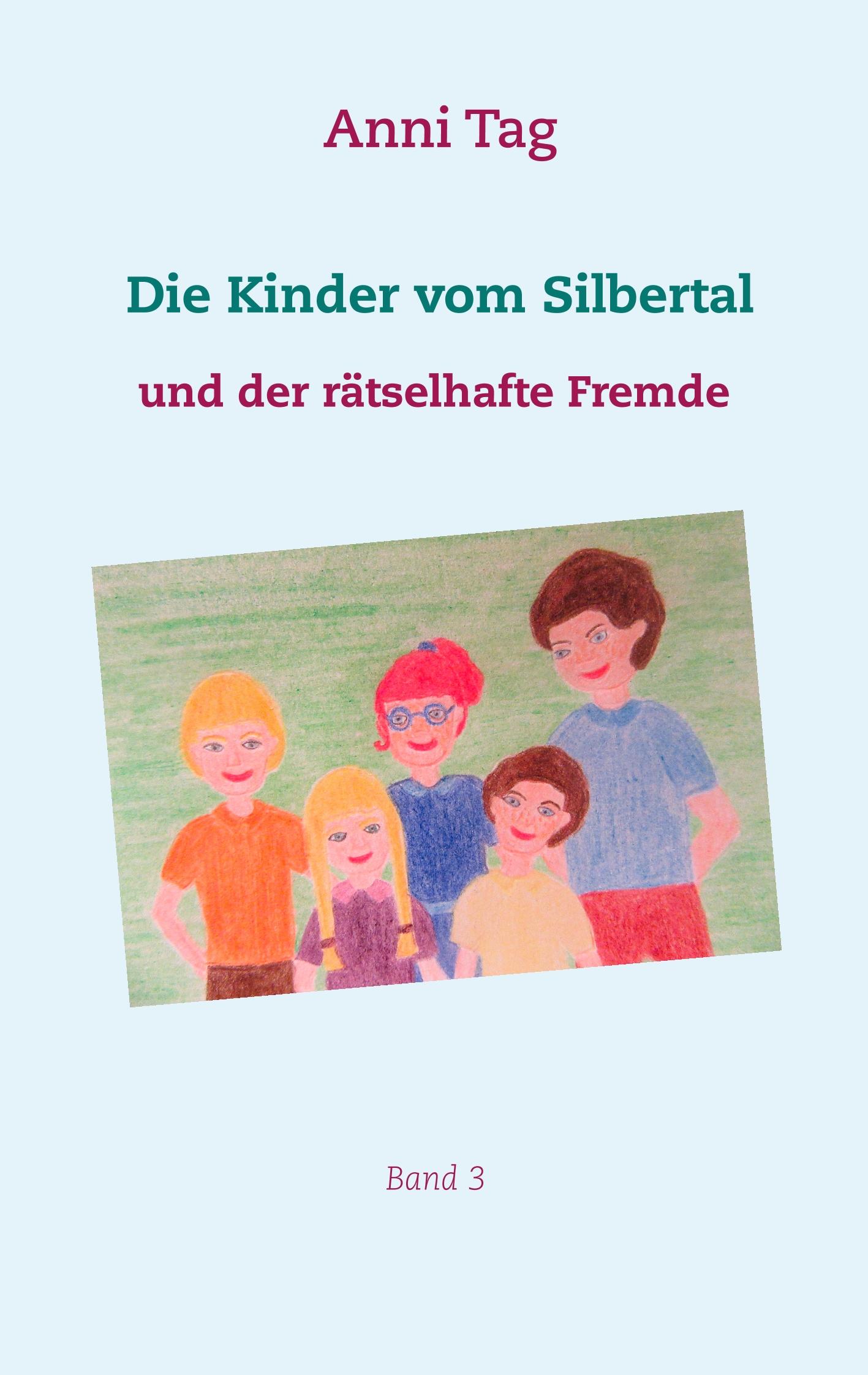 Cover: 9783748194088 | Die Kinder vom Silbertal und der rätselhafte Fremde | Anni Tag | Buch