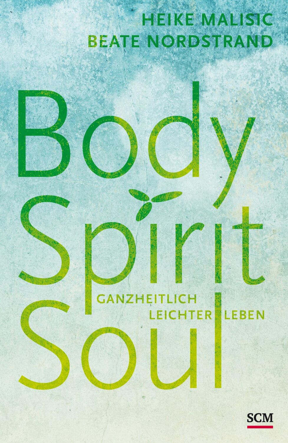 Cover: 9783775156981 | Body, Spirit, Soul | Ganzheitlich leichter leben | Malisic (u. a.)