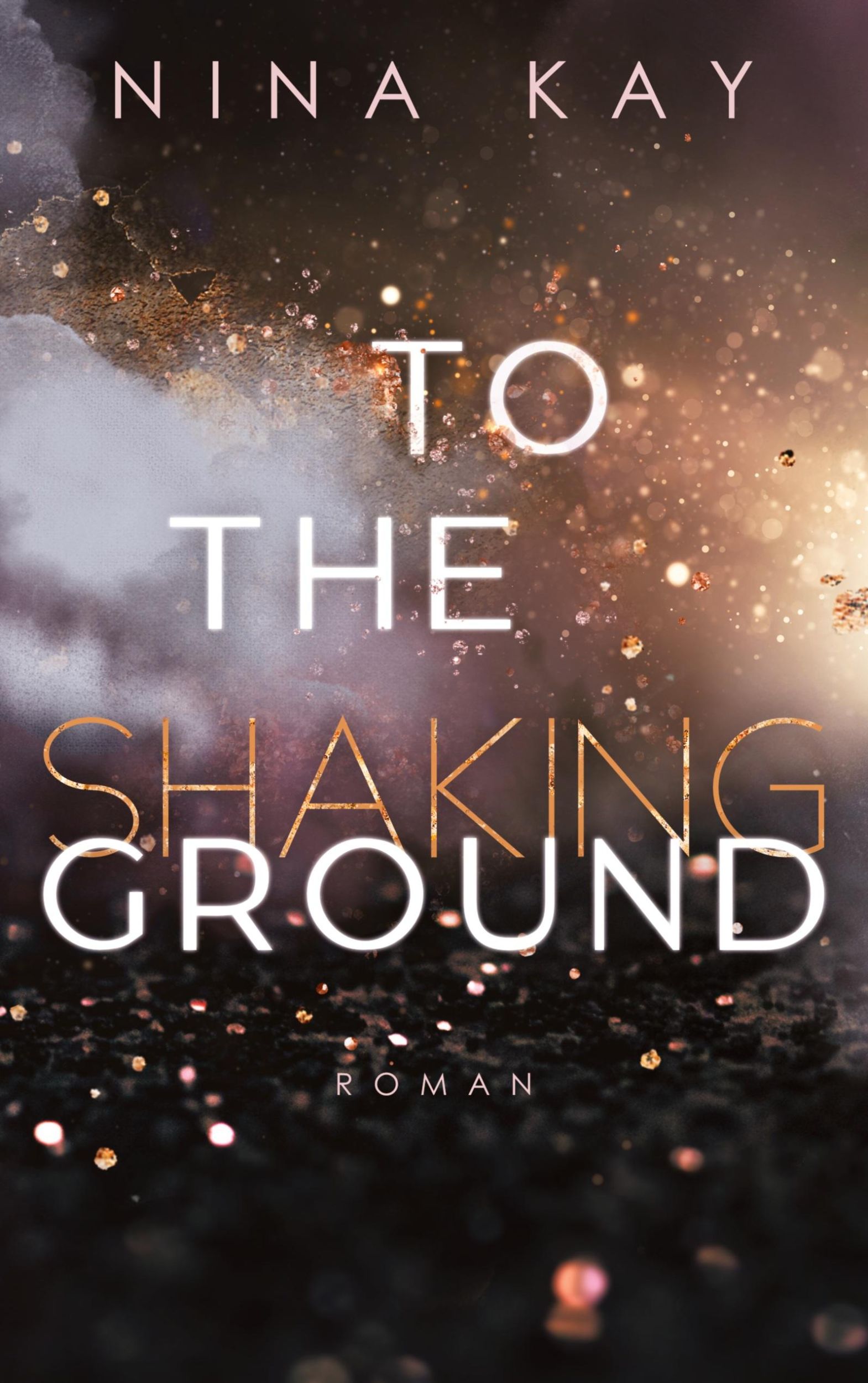 Cover: 9783769300574 | To The Shaking Ground | Nina Kay | Taschenbuch | 458 S. | Deutsch