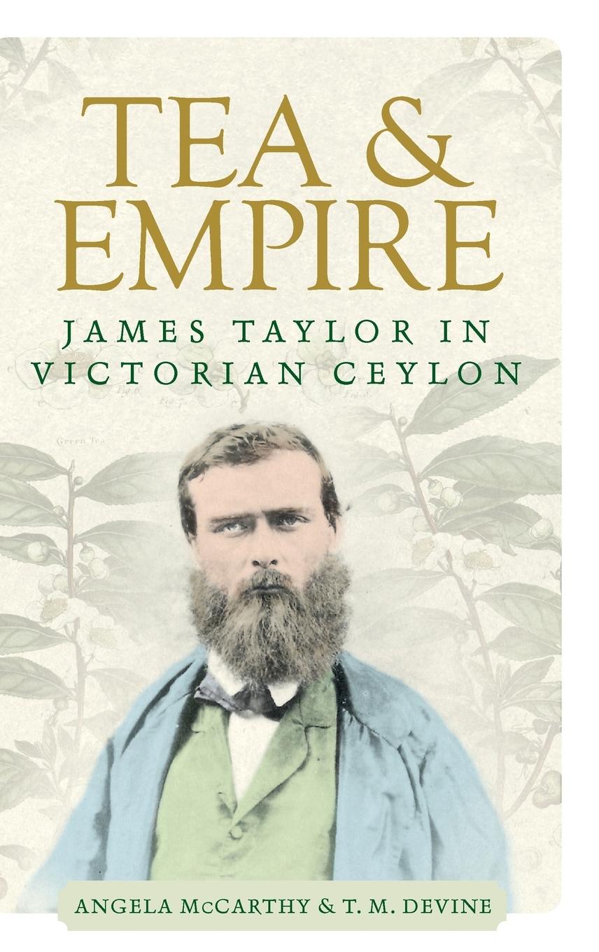 Cover: 9781526119056 | Tea and empire | James Taylor in Victorian Ceylon | McCarthy (u. a.)