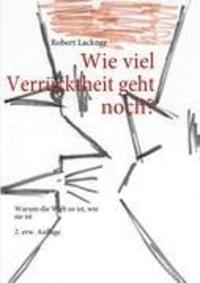 Cover: 9783842336391 | Wie viel Verrücktheit geht noch? | Robert Lackner | Taschenbuch | 2010