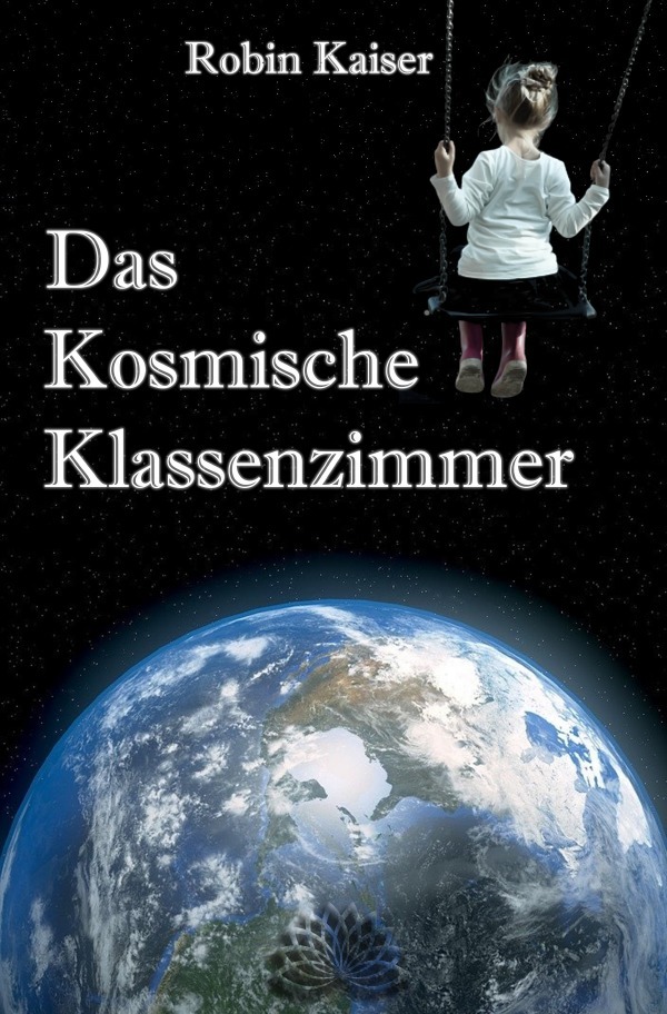 Cover: 9783752962888 | Das Kosmische Klassenzimmer | Robin Kaiser | Taschenbuch | 336 S.