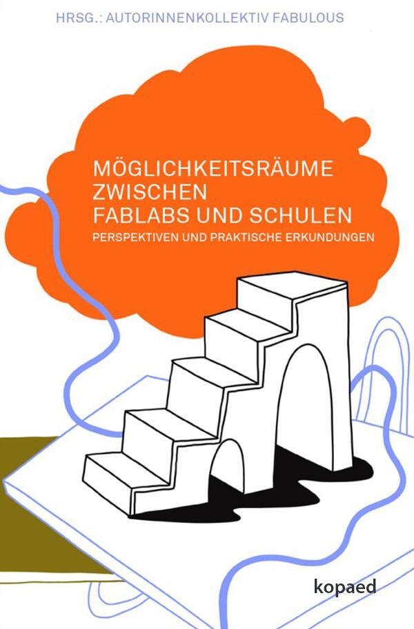 Cover: 9783968481227 | Möglichkeitsräume zwischen FabLabs und Schulen | Autorinnenkollektiv