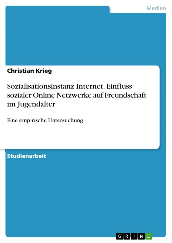 Cover: 9783668314047 | Sozialisationsinstanz Internet. Einfluss sozialer Online Netzwerke...