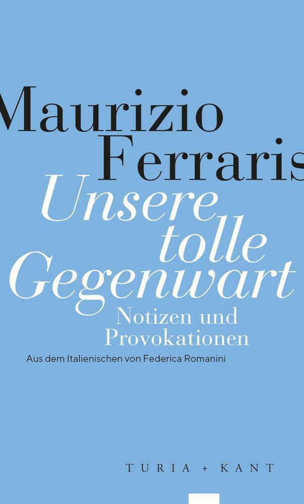 Cover: 9783985140152 | Unsere tolle Gegenwart | Notizen und Provokationen | Maurizio Ferraris