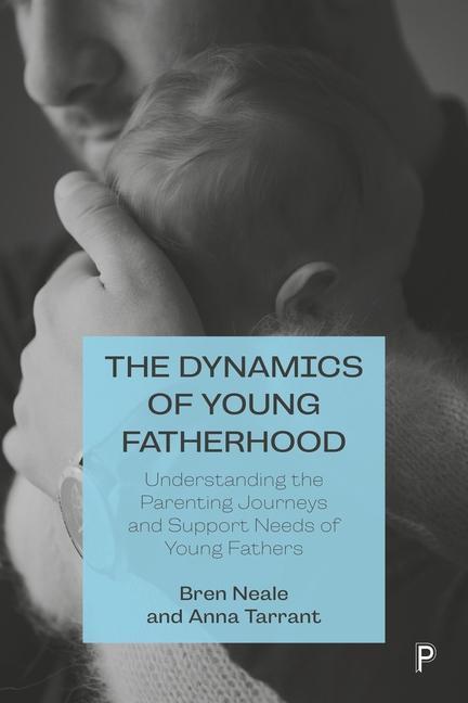 Cover: 9781447351719 | The Dynamics of Young Fatherhood | Anna Tarrant (u. a.) | Taschenbuch