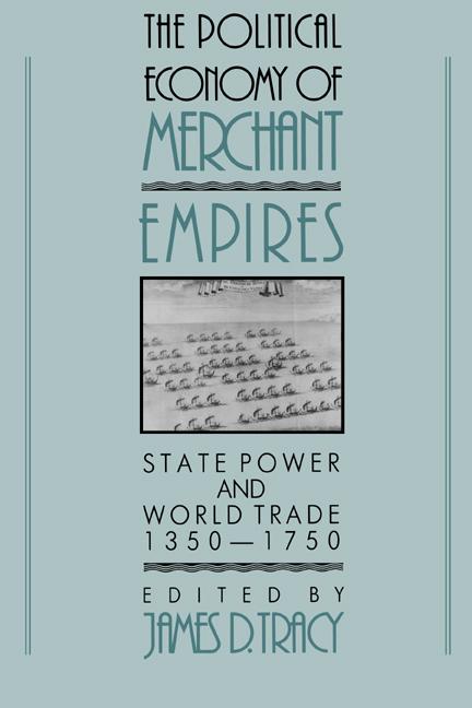 Cover: 9780521410465 | The Political Economy of Merchant Empires | James D. Tracy (u. a.)