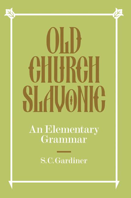 Cover: 9780521091640 | Old Church Slavonic | An Elementary Grammar | S. C. Gardiner (u. a.)