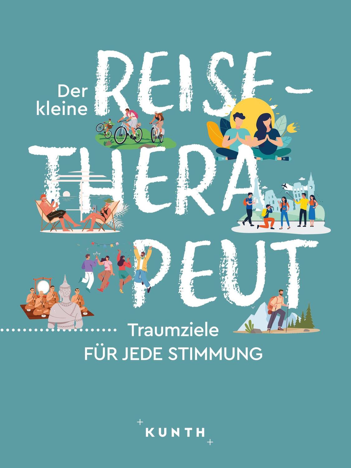 Cover: 9783969651803 | KUNTH Der kleine Reise-Therapeut | Traumziele für jede Stimmung | Buch