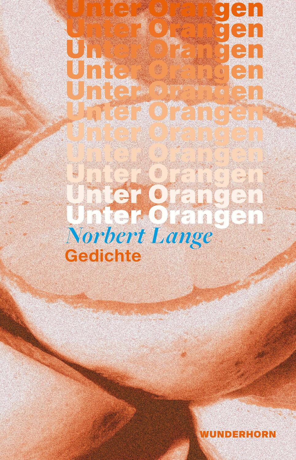 Cover: 9783884236550 | Unter Orangen | Gedichte | Norbert Lange | Buch | 124 S. | Deutsch