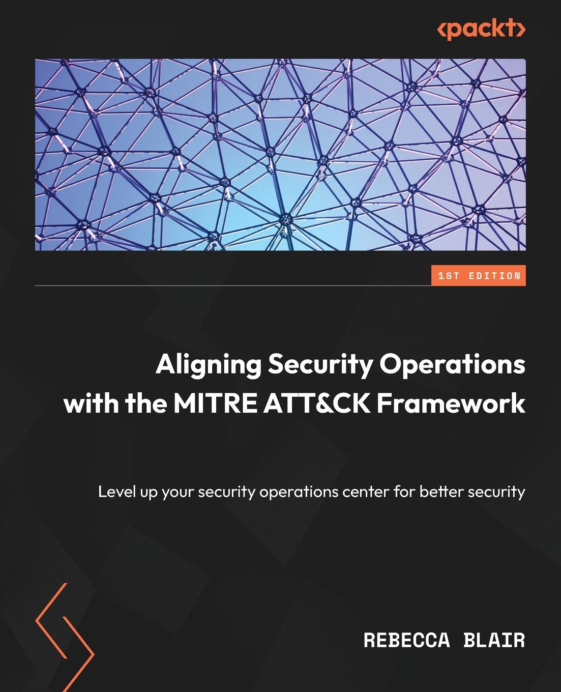 Cover: 9781804614266 | Aligning Security Operations with the MITRE ATT&amp;CK Framework | Blair