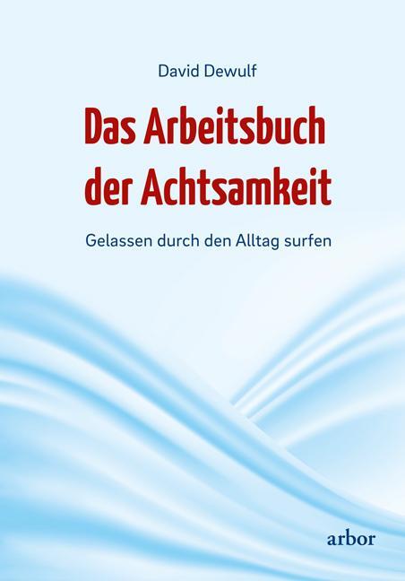 Cover: 9783867811491 | Das Arbeitsbuch der Achtsamkeit | Gelassen durch den Alltag surfen