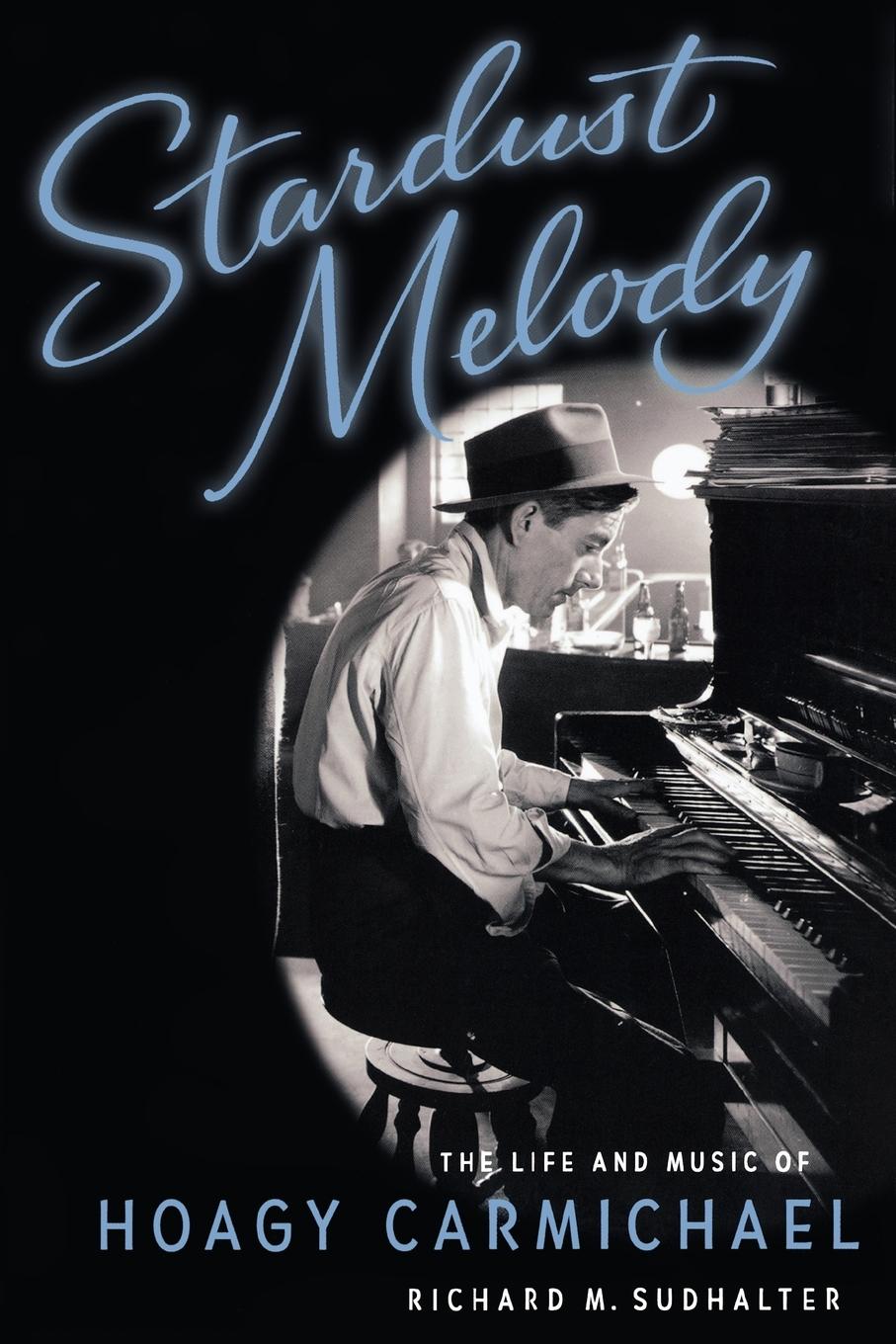 Cover: 9780195168983 | Stardust Melody | The Life and Music of Hoagy Carmichael | Sudhalter