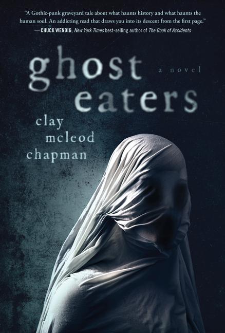 Cover: 9781683692171 | Ghost Eaters | A Novel | Clay Mcleod Chapman | Buch | Englisch | 2022