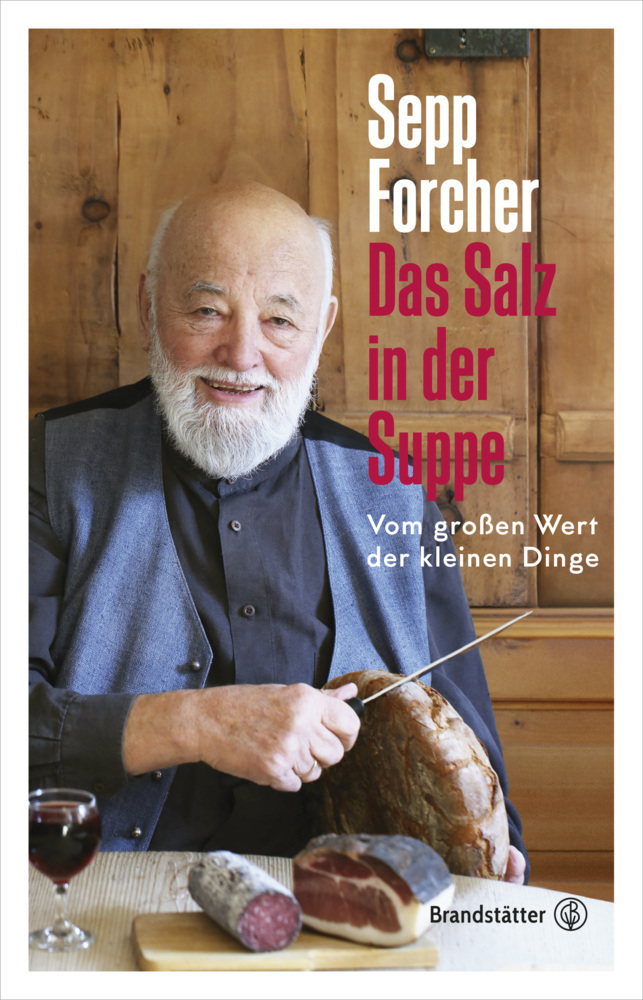 Cover: 9783710602634 | Das Salz in der Suppe | Vom großen Wert der kleinen Dinge | Forcher